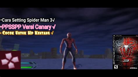 Cara Settings Game Spiderman Ppsspp Canary Android Agar Tidak Lag