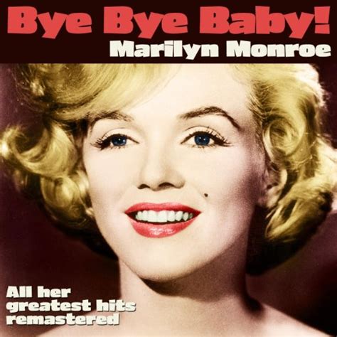 Bye Bye Baby Marilyn Monroe And All Her Greatest Hits Remastered Di