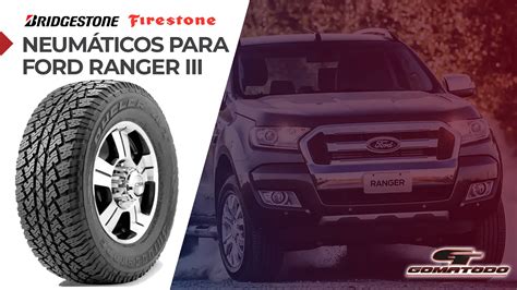 Neum Ticos Recomendados Para Ford Ranger Iii