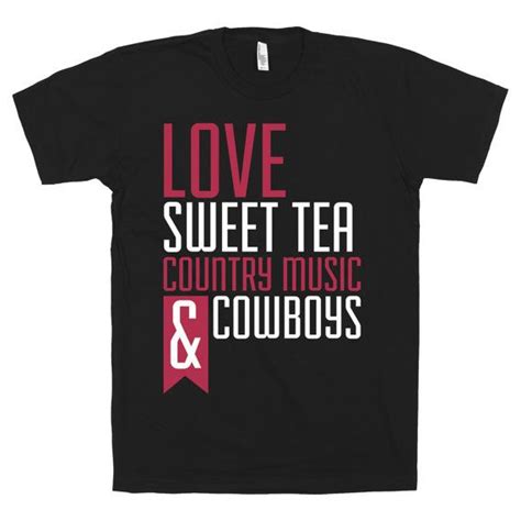 Country Things Love Sweet Tea Country Music And Cowboys Black American Apparel T Shirt On