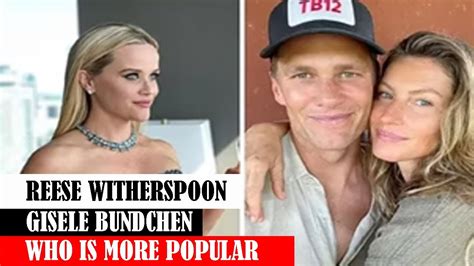 Reese Witherspoon Vs Gisele Bundchen Who Is More Popular Youtube