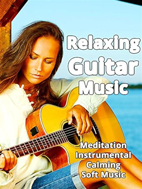 Relaxing Guitar Music Meditation Instrumental Calming Soft Music 2017