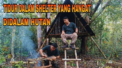 Solo Camping Membuat Shelter Sederhana Yang Nyaman Dan Aman Dihutan