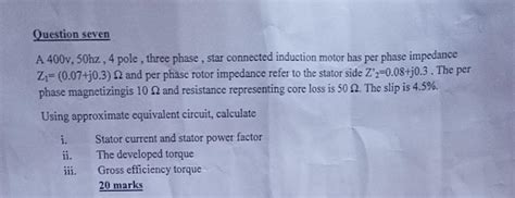 Solved Question Seven A 400v50hz4 Pole Three Phase Star