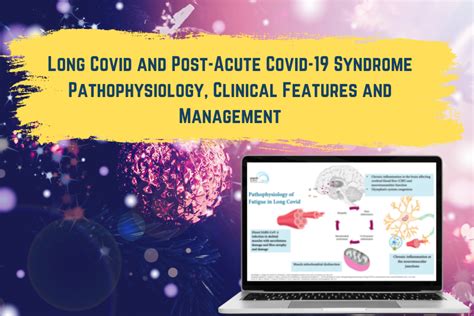 Long Covid Pathophysiology And Clinical Update