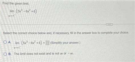 Solved Find The Given Limitlimx→1 5x3 6x26select The