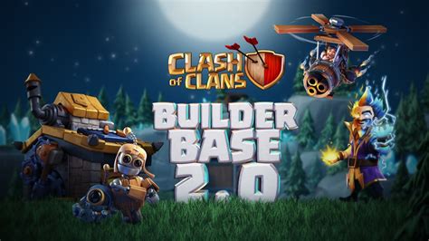 Builder Base 2 0 Build Deeper Battle Smarter Clash Of Clans New Update Youtube