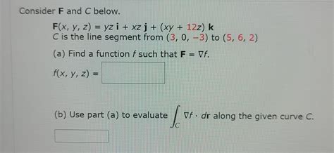 Solved Consider F And C Below F X Y Z Yzi Xzj Xy 12z K C