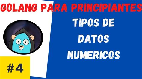 Curso De Golang Tipos De Datos Numericos Youtube