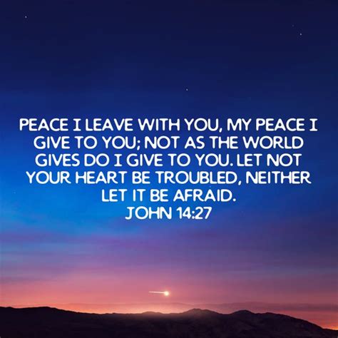 John 14 27 Peace I Leave With You My Peace I Give To You Not As The