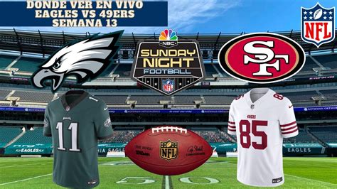 Sunday Night FootballDónde Ver EN VIVO Eagles vs 49ERS en México USA