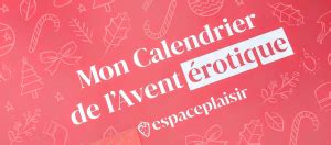 Cette Ann E Osez Le Calendrier De L Avent Rotique Desculott Es