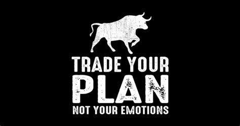 Day Trader Banking Trade Your Plan Not Your Emotions Bull Bull