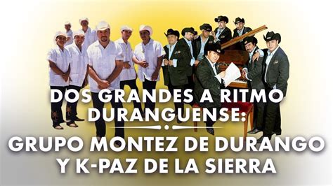 Dos Grandes A Ritmo Duranguense Grupo Montez De Durango Y K Paz De La