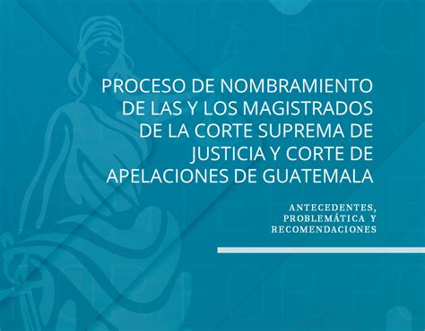 Proceso De Nombramiento De Las Y Los Magistrados De La Corte Suprema De Justicia Y Corte De