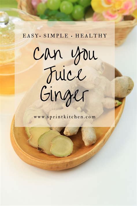 Juicing Ginger Juicing Recipes Ginger Juice