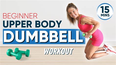 Upper Body Workout With Dumbbells For Beginners 15 Minutes Follow Along