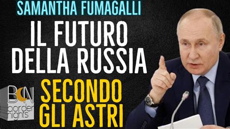 IL FUTURO DELLA RUSSIA SECONDO GLI ASTRI SAMANTHA FUMAGALLI YouTube