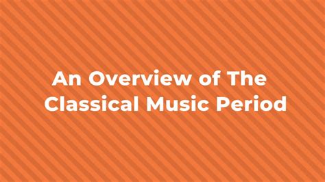 Overview Of The Classical Era Of Music Music Appreciation