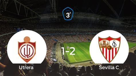 Utrera Sevilla C El Utrera Pierde Frente Al Sevilla C Por