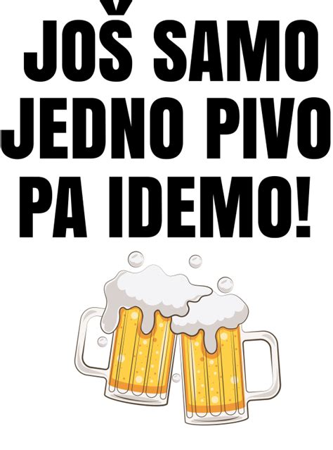 Bela muška majica Još samo jedno pivo pa idemo Lepi Nalepi