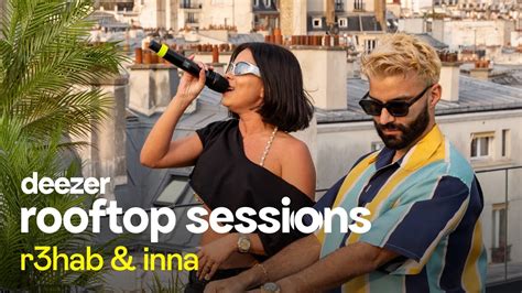 R3HAB X INNA Rock My Body Deezer Rooftop Sessions Paris YouTube