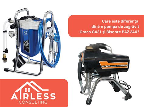 Care Este Diferenta Dintre Pompa De Zugravit GRACO GX21 Si BISONTE 24X