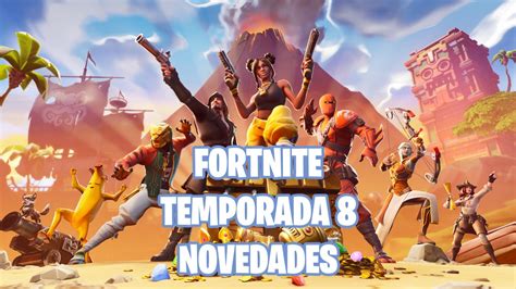 Fortnite Temporada 8 Todas Las Novedades Volcán Cañón Pirata