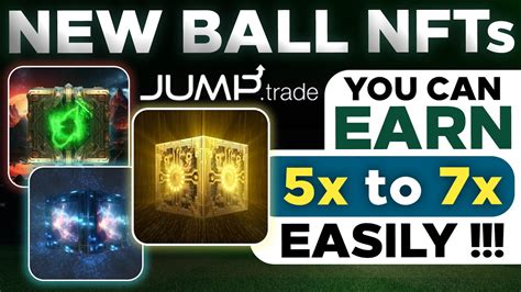 Earn X To X Profit Easily Jumptrade Launched New Ball Nfts Earn