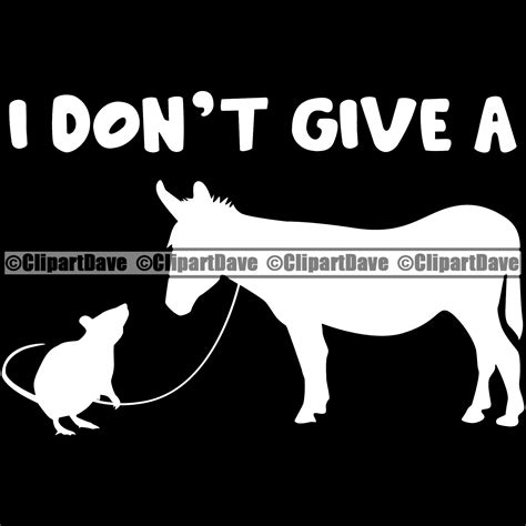 I Don T Give A Rats Ass Don T Care Funny Attitude Etsy