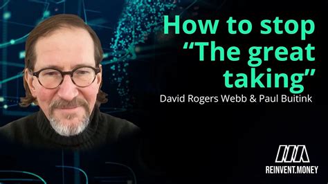 David Rogers Webb on how to stop “The Great Taking”