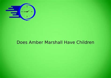 Does Amber Marshall Have Children - Time Fores