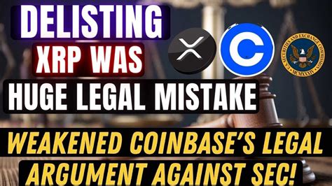 Delisting Xrp Has Weakened Coinbases Legal Argument Against Sec