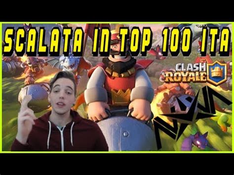 Continua La Scalata Nella Top Ita Clash Royale Ita Youtube