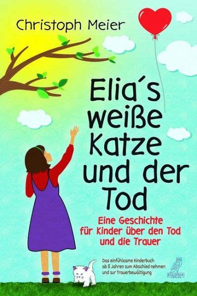 Elia S Wei E Katze Und Der Tod Eine Geschichte F R Kinder Ber Den