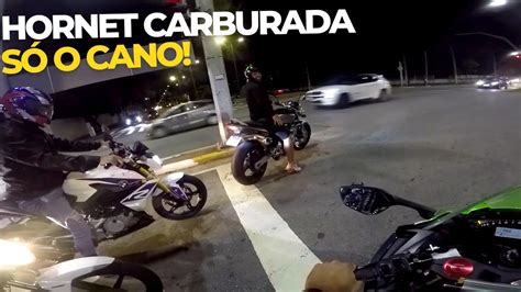 Ultimo Role Noturno Do Ano Hornet Carburada S O Cano Vs Zx R Zx R