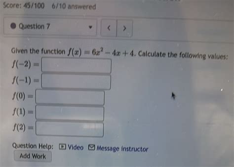 Solved Score 45100 610 Answered Question 7 Given The Function Fx6x2 4x4 Calculate