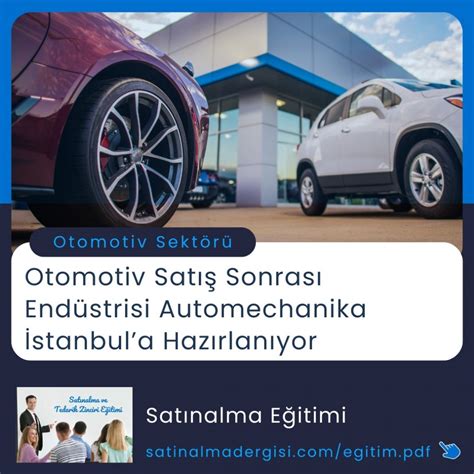 Otomotiv Sat Sonras End Strisi Automechanika Stanbula Haz Rlan Yor