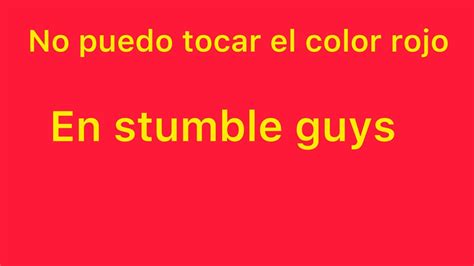 No Puedo Tocar El Color Rojo En Stumble Guys Youtube