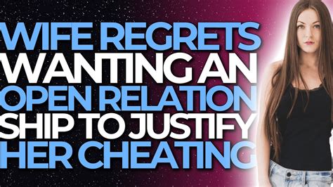 Wife Regrets Wanting An Open Relationship To Justify Her Cheating Reddit Cheating Youtube