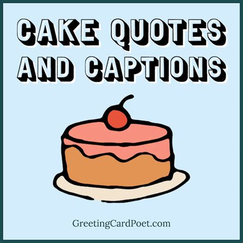 173 Great Cake Quotes And Captions That Uh Take The Cake