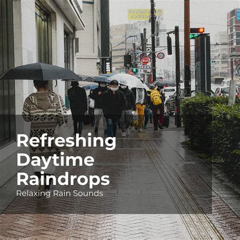 Refreshing Daytime Raindrops Album By Relaxing Rain Sounds Spotify