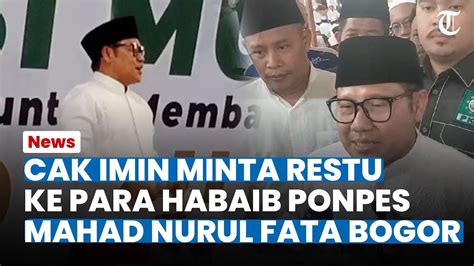 MINTA RESTU Maju Pilpres 2024 Ke Para Habaib Cak Imin Datang Ke Ponpes