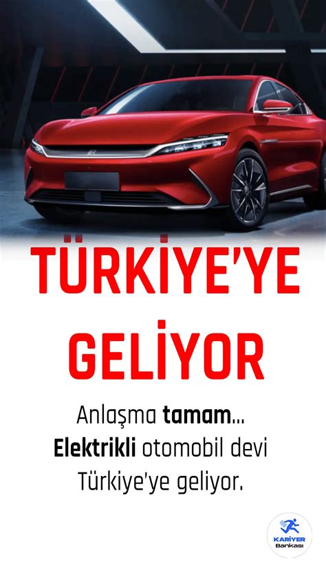 Çinli Elektrikli Araç Devi BYD Türkiye Pazarına Giriyor Kariyer Bankası