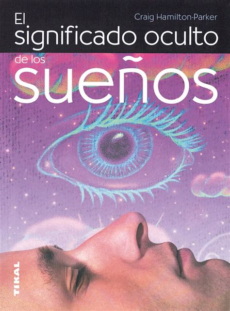 El Significado Oculto De Los Suenos The Hidden Meaning Of Dreams