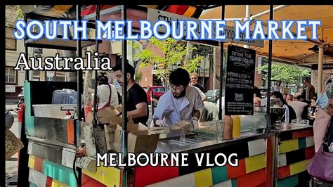 South Melbourne Market On Weekend Market Street Food Melbourne Vlog