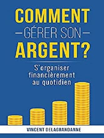 Comment gérer son argent S organiser financièrement au quotidien