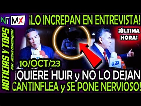 Quiere Huir Y No Lo Dejan Increpan A Alito En Entrevista Youtube