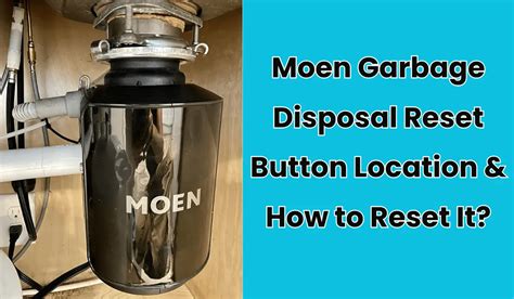 Moen Garbage Disposal: Find & Reset Button Location Easily