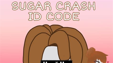 Sugar Crash Id Code Roblox Youtube